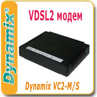 VDSL2  Dynamix VC2-M/VC2-S 